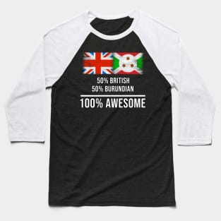 50% British 50% Burundian 100% Awesome - Gift for Burundian Heritage From Burundi Baseball T-Shirt